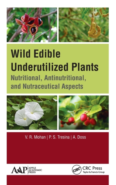 Wild Edible Underutilized Plants : Nutritional, Antinutritional, and Nutraceutical Aspects, Hardback Book