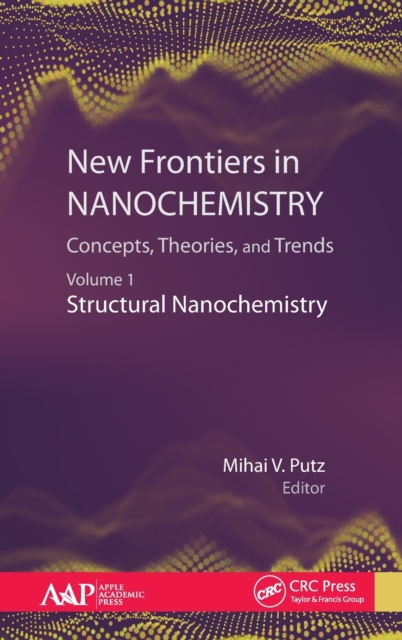 New Frontiers in Nanochemistry: Concepts, Theories, and Trends : Volume 1: Structural Nanochemistry, Hardback Book