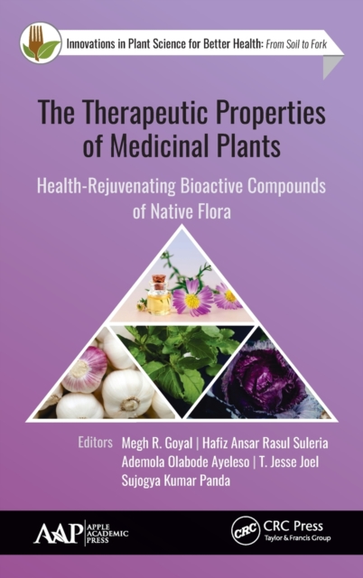 The Therapeutic Properties of Medicinal Plants : Health-Rejuvenating Bioactive Compounds of Native Flora, Hardback Book