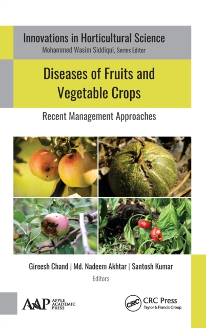Diseases of Fruits and Vegetable Crops : Recent Management Approaches, Hardback Book