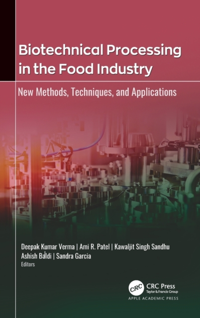 Biotechnical Processing in the Food Industry : New Methods, Techniques, and Applications, Hardback Book