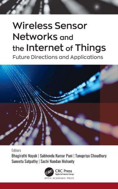 Wireless Sensor Networks and the Internet of Things : Future Directions and Applications, Hardback Book