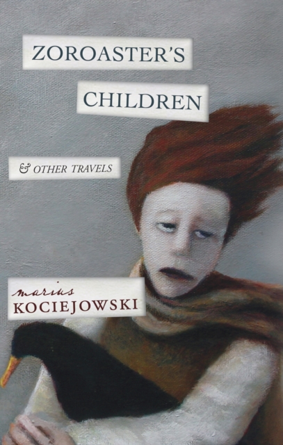 Zoroaster's Children : and Other Travels, EPUB eBook