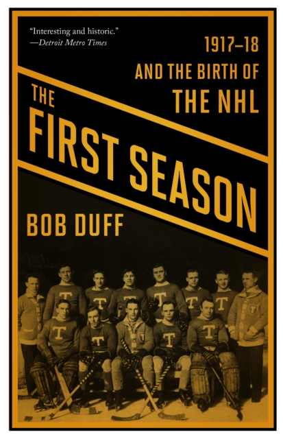 The First Season : 1917-18 and the Birth of the NHL, Paperback / softback Book