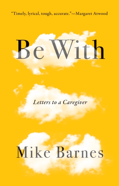 Be With : Letters to a Caregiver, Paperback / softback Book
