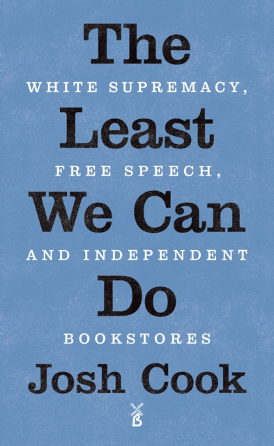 The Least We Can Do : White Supremacy, Free Speech, and Independent Bookstores, Pamphlet Book