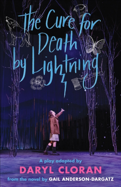 The Cure for Death by Lightning : A Play by Daryl Cloran Adapted from the Novel by Gail Anderson-Dargatz, Paperback / softback Book