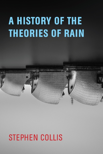 A History of the Theories of Rain, Paperback / softback Book