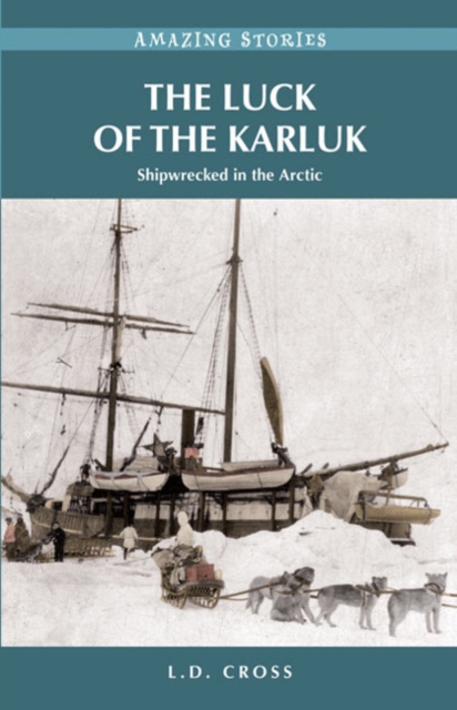 The Luck of the Karluk : Shipwrecked in the Arctic, Paperback / softback Book