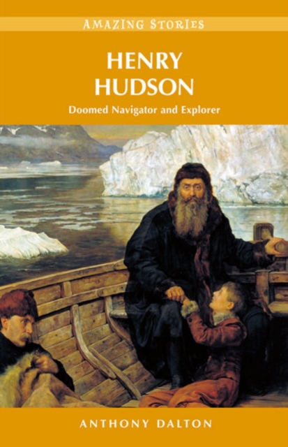 Henry Hudson : Doomed Navigator and Explorer, Paperback / softback Book