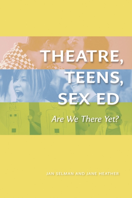 Theatre, Teens, Sex Ed : Are We There Yet? (The Play), Paperback / softback Book