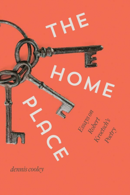 The Home Place : Essays on Robert Kroetsch's Poetry, Paperback / softback Book
