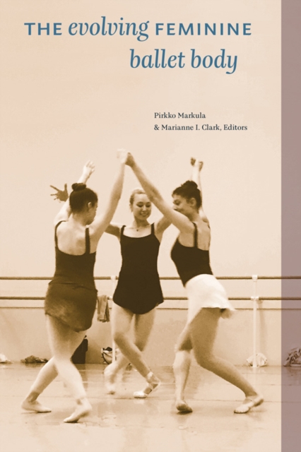 The Evolving Feminine Ballet Body, Paperback / softback Book