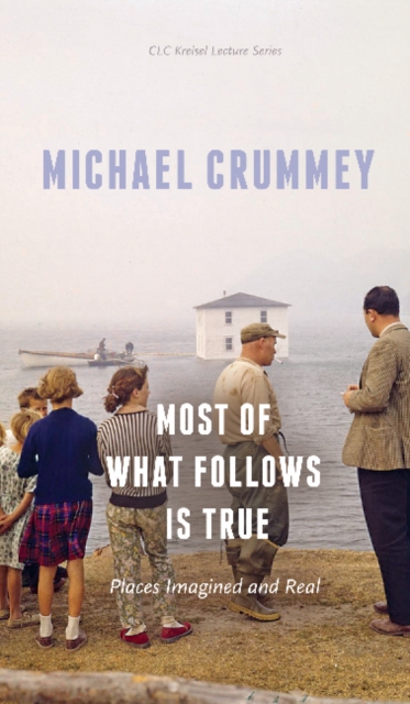 Most of What Follows is True : Places Imagined and Real, Paperback / softback Book