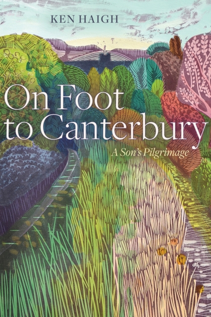 On Foot to Canterbury : A Son’s Pilgrimage, Paperback / softback Book