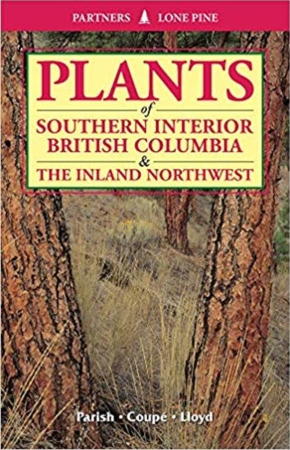 Plants of Southern Interior British Columbia and the Inland Northwest, Paperback / softback Book