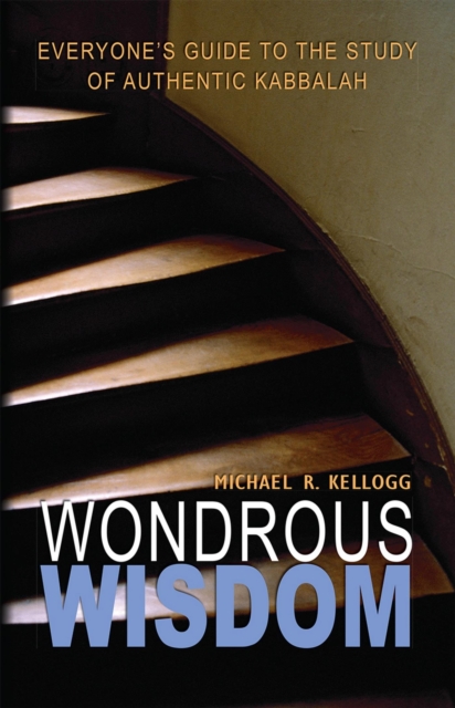 Wondrous Wisdom : Everyone's Guide to Authentic Kabbalah, EPUB eBook