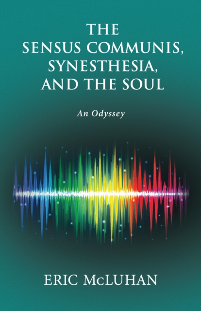 The Sensus Communis, Synesthesia, and the Soul : An Odyssey, PDF eBook