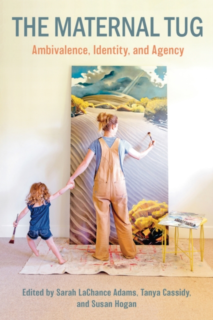 The Maternal Tug : Ambivalence, Identity, and Agency, Paperback / softback Book
