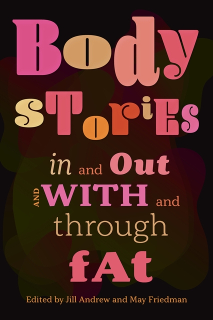 Body Stories : In and Out and With and Through Fat, Paperback / softback Book