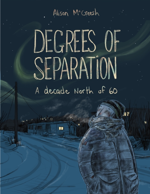 Degrees of Separation : A Decade North of 60, Paperback / softback Book
