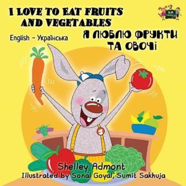 I Love to Eat Fruits and Vegetables : English Ukrainian Bilingual Edition, Paperback / softback Book