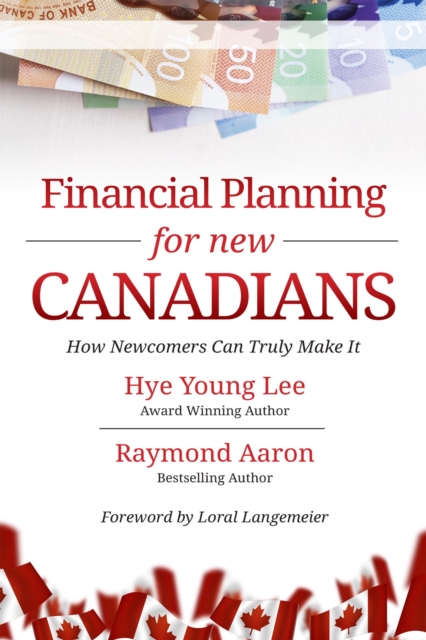 Financial Planning for New Canadians : How Newcomers Can Truly Make It, EPUB eBook