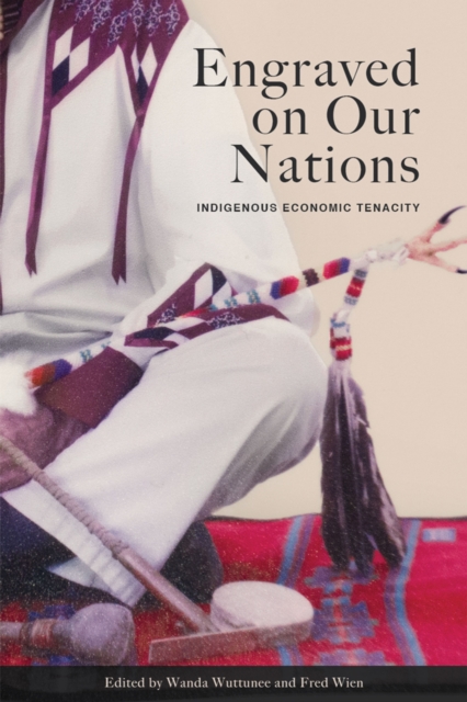 Engraved on Our Nations : Indigenous Economic Tenacity, Paperback / softback Book