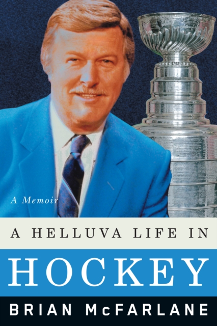 A Helluva Life In Hockey : A Memoir, PDF eBook