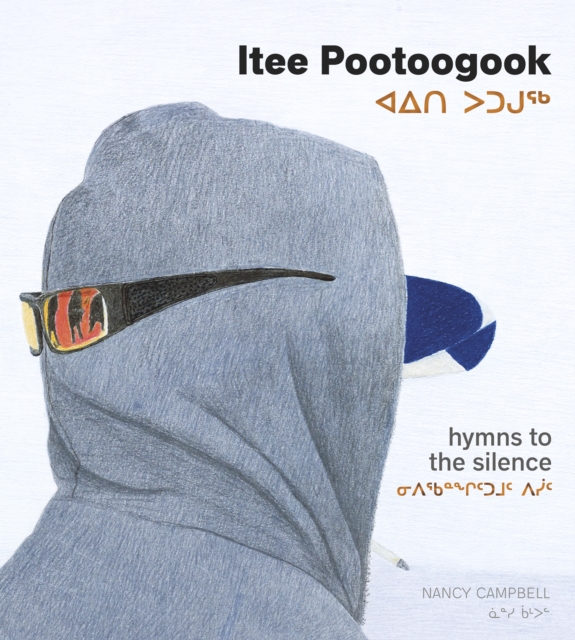 Itee Pootoogook : Hymns to the Silence, Hardback Book