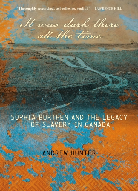It Was Dark There All the Time : Sophia Burthen and the Legacy of Slavery in Canada, Paperback / softback Book