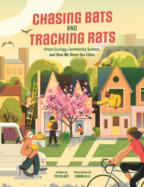Chasing Bats and Tracking Rats : Urban Ecology, Community Science, and How We Share Our Cities, Hardback Book