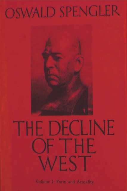 The Decline of the West, Vol. I : Form and Actuality, Paperback / softback Book