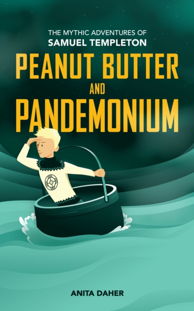 Peanut Butter and Pandemonium : Book 2 in the Mythic Adventures of Samuel Templeton, Paperback / softback Book