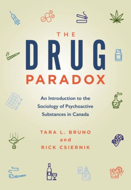The Drug Paradox : An Introduction to the Sociology of Psychoactive Substances in Canada, Paperback / softback Book