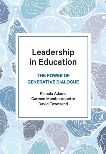 Leadership in Education : The Power of Generative Dialogue, Paperback / softback Book