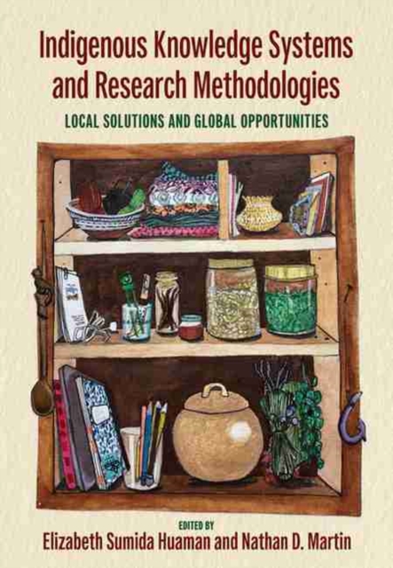 Indigenous Knowledge Systems and Research Methodologies : Local Solutions and Global Opportunities, Paperback / softback Book