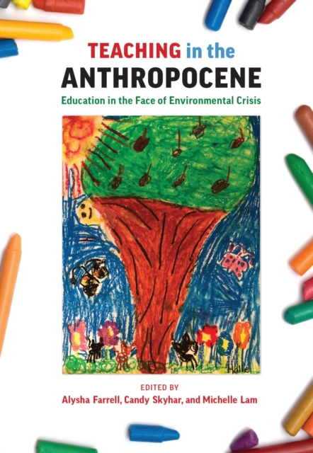Teaching in the Anthropocene : Education in the Face of Environmental Crisis, Paperback / softback Book