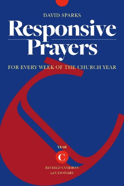 Responsive Prayers : For Every Week of the Church Year, Year C, Paperback / softback Book