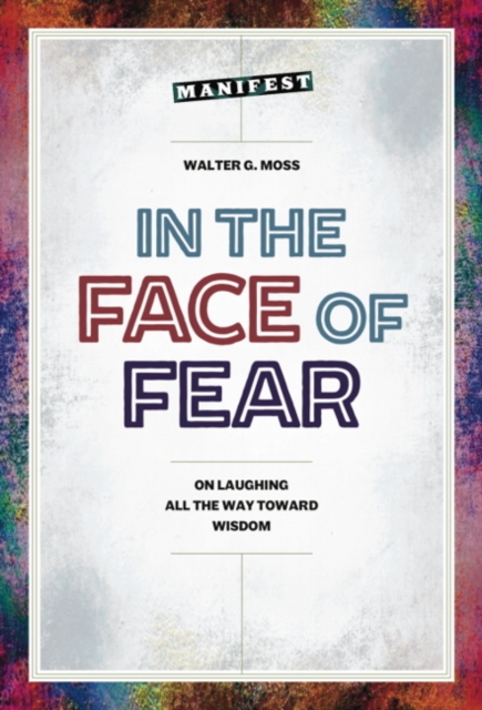 In the Face of Fear : On Laughing All the Way Toward Wisdom, Paperback / softback Book