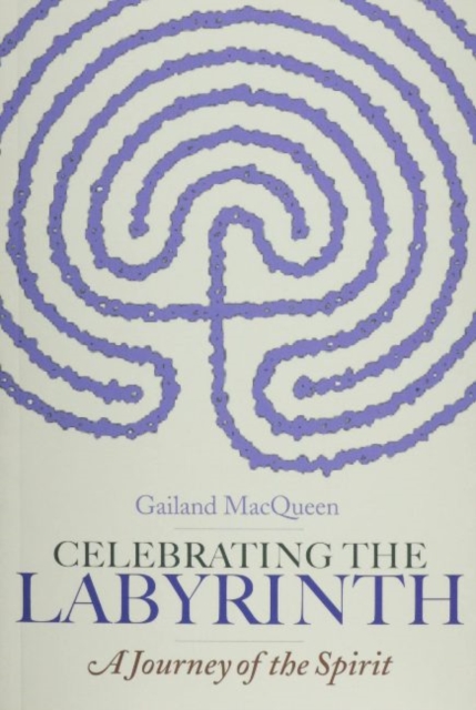 Celebrating the Labyrinth : A Journey Through the Spirit, Paperback / softback Book