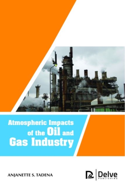 Atmospheric Impacts of the Oil and Gas Industry, Hardback Book