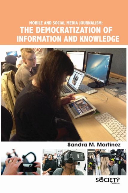 Mobile and Social Media Journalism : The Democratization of Information and Knowledge, Hardback Book