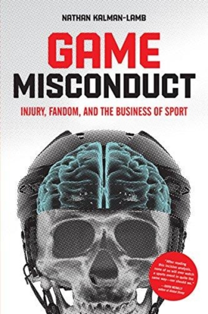 Game Misconduct : Injury, Fandom, and the Business of Sport, Paperback / softback Book