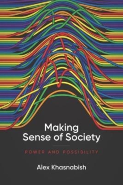 Making Sense of Society : Power and Possibility, Paperback / softback Book
