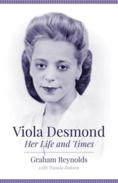 Viola Desmond : Her Life and Times, Paperback / softback Book