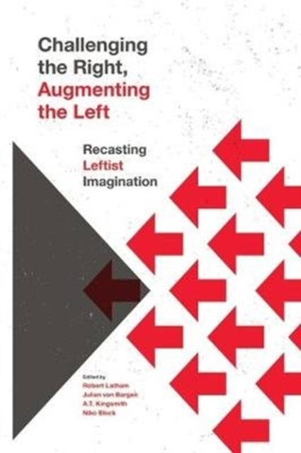 Challenging the Right, Augmenting the Left : Recasting Leftist Imagination, Paperback / softback Book