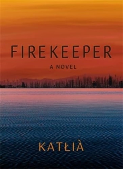 Firekeeper : A Novel, Paperback / softback Book
