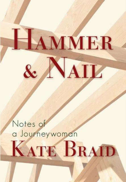 Hammer & Nail : Notes of a Journeywoman, Paperback / softback Book