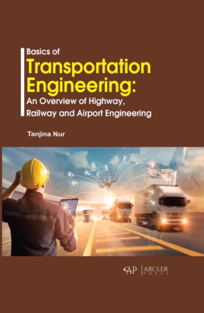 Basics of Transportation Engineering : An overview of Highway, Railway and Airport Engineering, Hardback Book